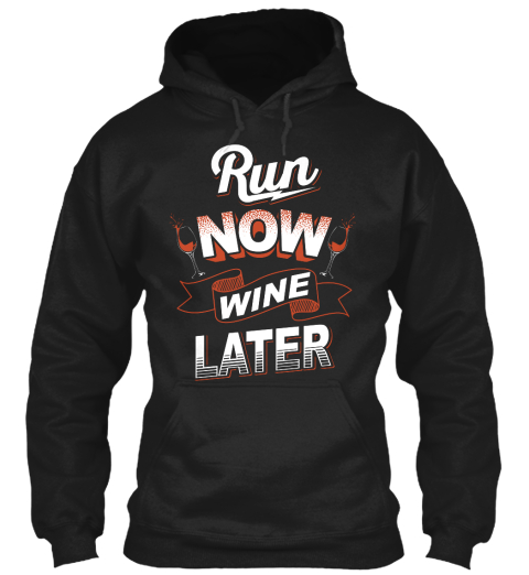 Run Now Wine Later Black T-Shirt Front