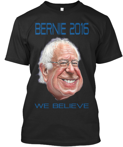 Bernie 2016 We Believe Black T-Shirt Front