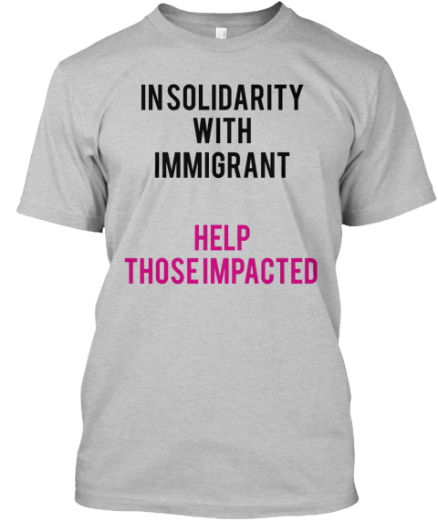 In SolidarityWithImmigrant Help Those Impacted Light Heather Grey T-Shirt Front