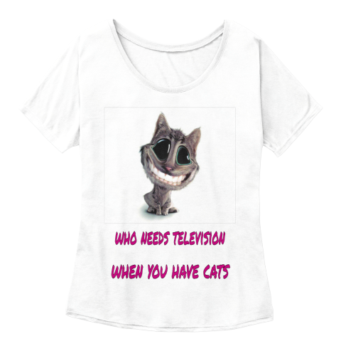 Who Needs Television When You Have Cats White  T-Shirt Front