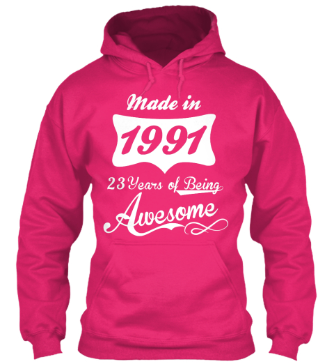 Made In 1991 23 Years Of Being Awesome Heliconia T-Shirt Front