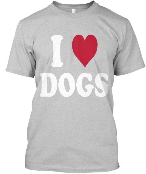 I LOVE DOGS – animalspetstshirts