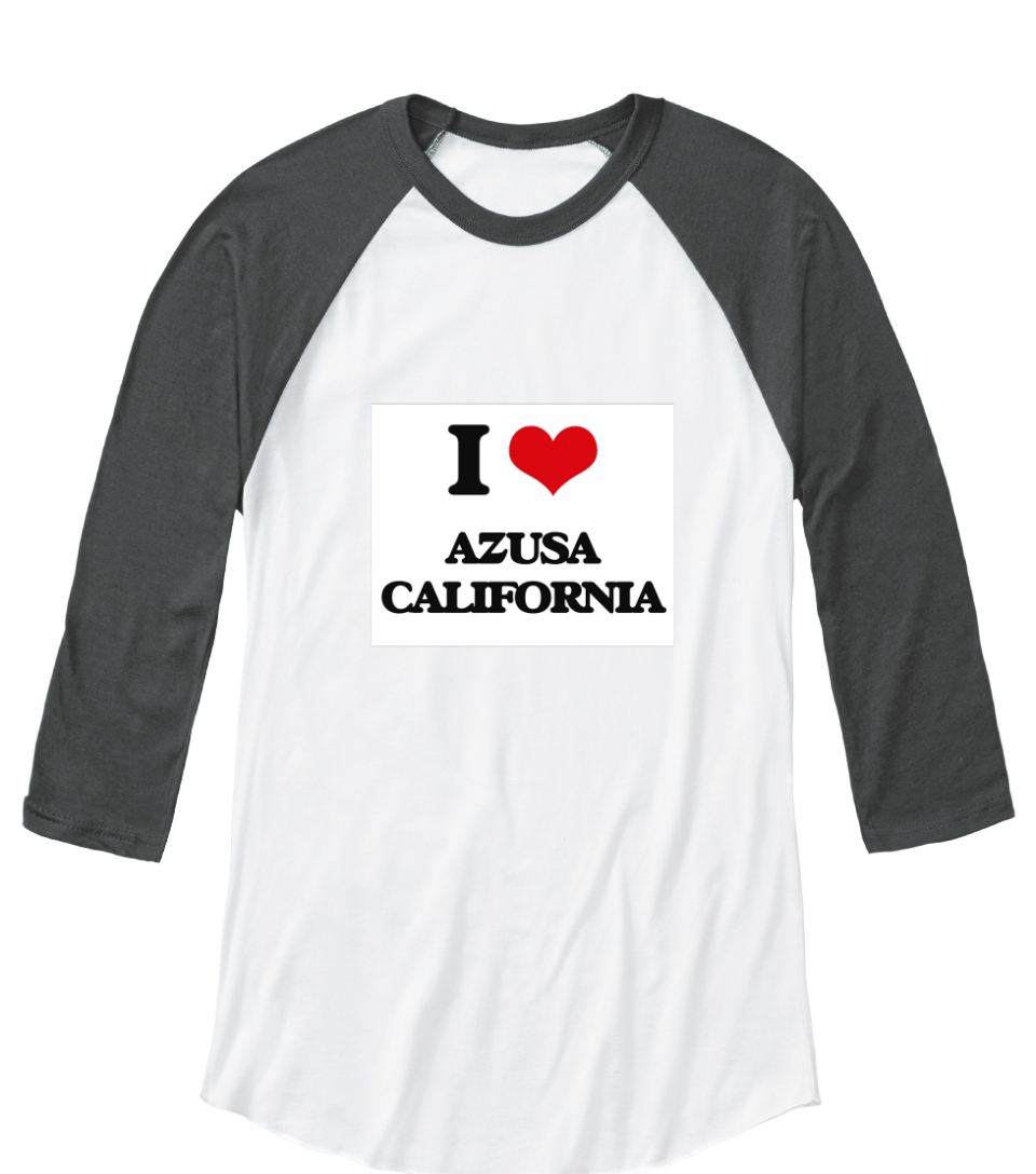 I Love Azusa California I Love Azusa California Products Teespring