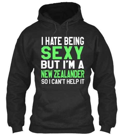 I Hate Being Sexy But I'm A New Zealander So I Can't Help It Jet Black T-Shirt Front