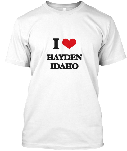 I Love Hayden Idaho White T-Shirt Front