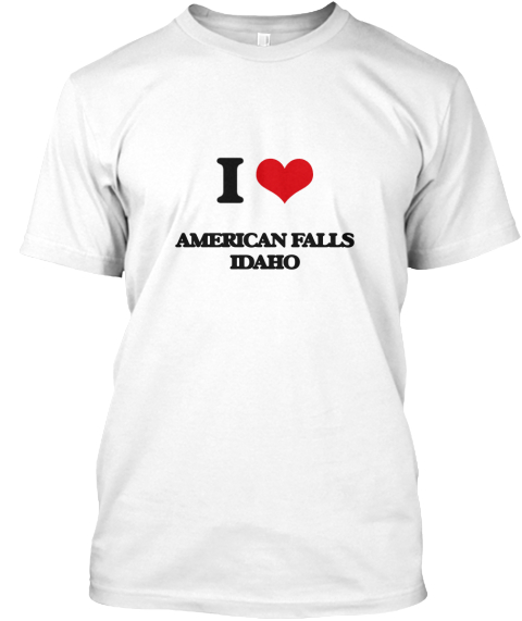 I Love American Falls Idaho White T-Shirt Front