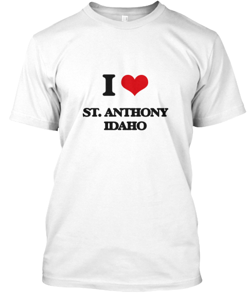I Love St. Anthony Idaho White T-Shirt Front
