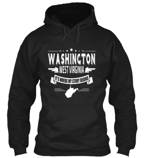 Washington West Virginia Its Where My Story Begins Black T-Shirt Front