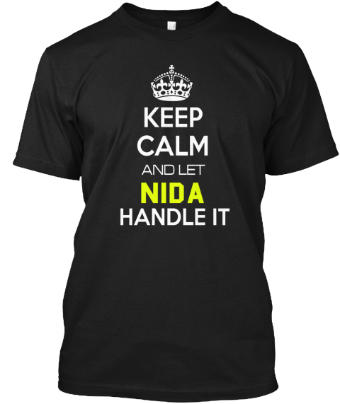 Keep Calm And Let Nida Handle It Black T-Shirt Front