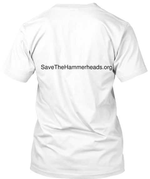 Save The Hammerheads.Org White T-Shirt Back
