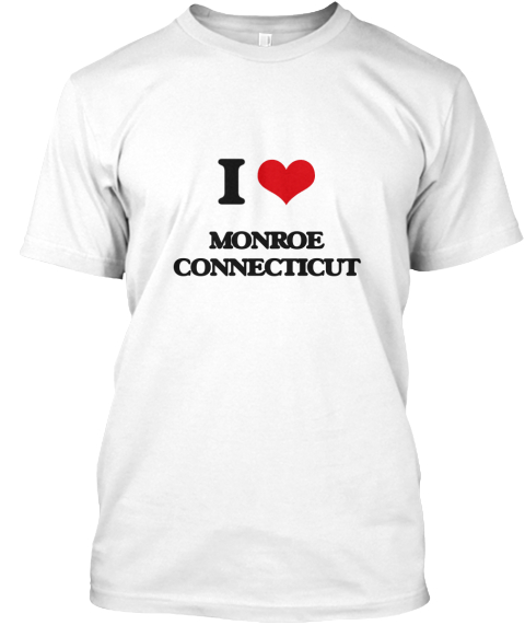 I Love Monroe Connecticut White T-Shirt Front