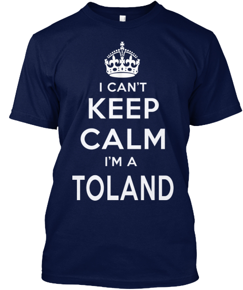 I Can't Keep Calm I'm A Toland Navy T-Shirt Front