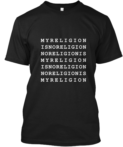 Myreligion Isnoreligion Noreligionis Myreligion Isnoreligion Noreligionis Myreligion Black T-Shirt Front