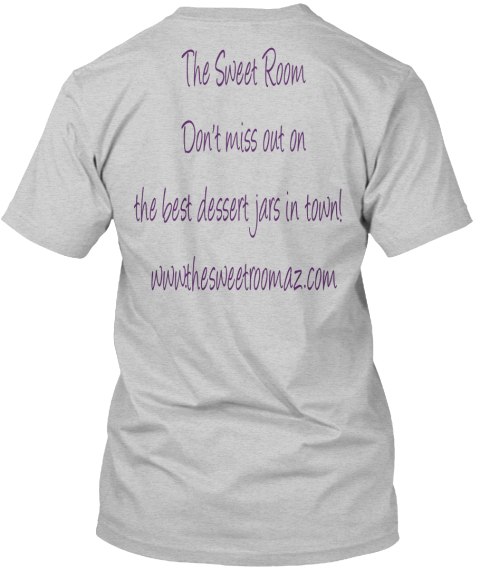 The Sweet Room Don't Miss Out On The Best Dessert Jars In Town! Www.Thesweetroomaz.Com Light Steel T-Shirt Back
