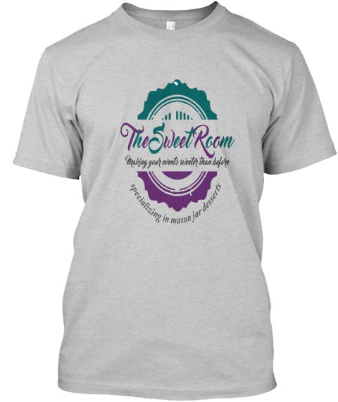 The Sweet Room Making Your Events Sweeter Than Before Specializing In Mason Jar Desserts Light Steel T-Shirt Front
