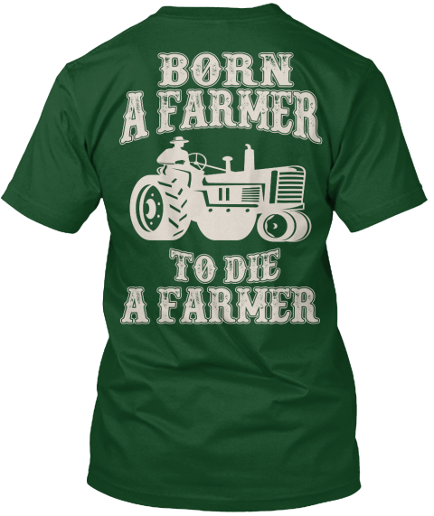 Born A Farmer To Die A Farmer Deep Forest T-Shirt Back