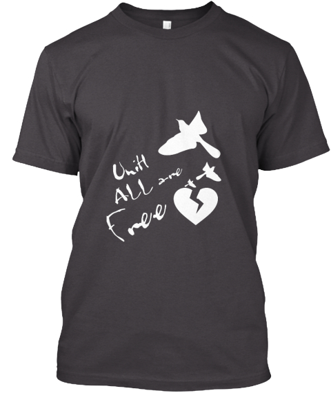 Until All Are Free Heathered Charcoal  T-Shirt Front