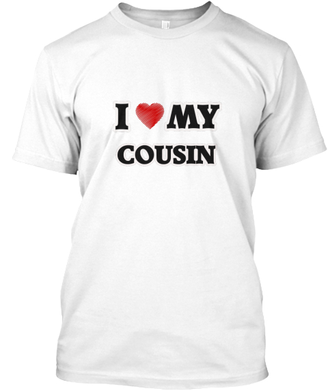 I love my cousin hot sale shirt