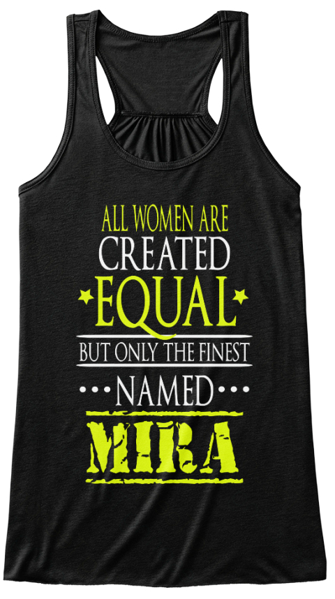 All Women Are Created Equal But Only The Finest Named Mira Black T-Shirt Front