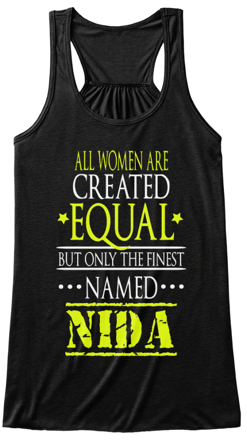 All Women Are Created *Equal* But Only The Finest Named Nida Black T-Shirt Front