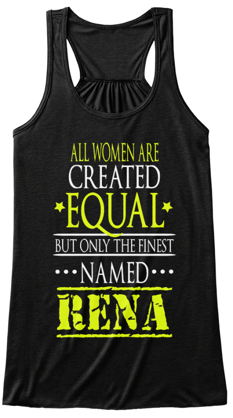 All Women Are Created Equal But Only The Finest Named Rena Black Camiseta Front
