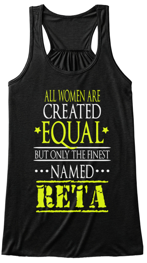 All Women Are Created Equal But Only The Finest Named Reta Black T-Shirt Front