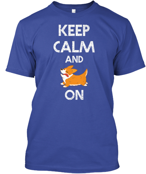 Keep Calm And On Deep Royal T-Shirt Front