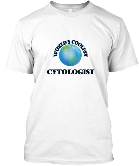 World's Coolest Cytologist White T-Shirt Front