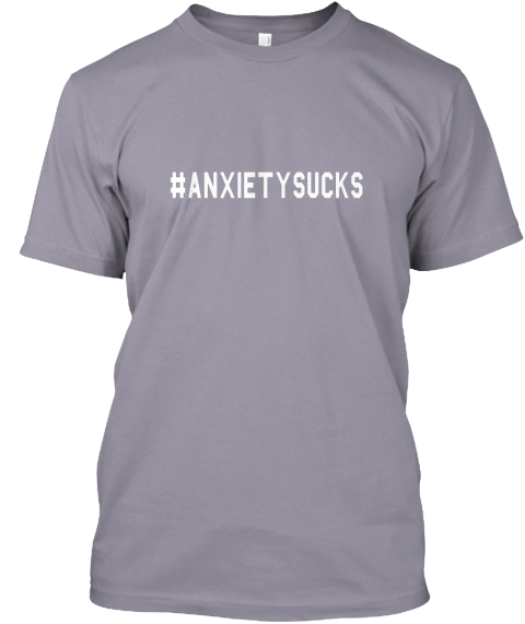#Anxietysucks Slate T-Shirt Front