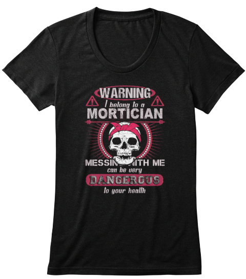 Warning I Belong To A Mortician Solid Black T-Shirt Front