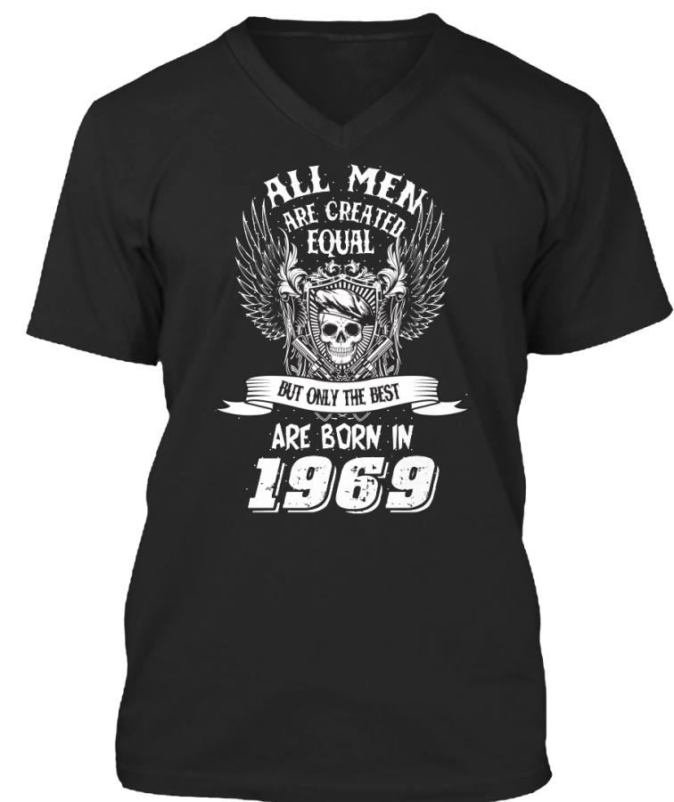Ltd. Edition Born In 1969 T Shirts all men are created equal but only