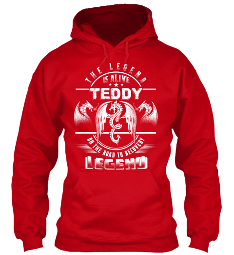 The Legend Is Born Teddy On The Road To Recovery Legend Red T-Shirt Front