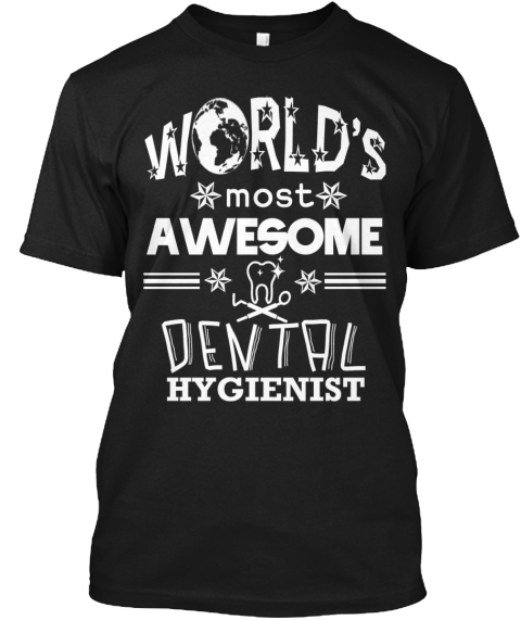 World's Most Awesome Dental Hygienist Black T-Shirt Front