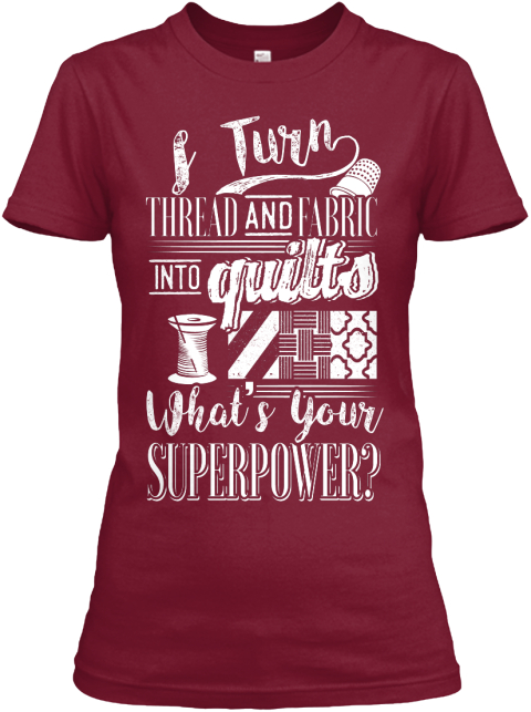 Turn Thread And Fabric Into Quilts What's Your Super Power? Cardinal Red T-Shirt Front