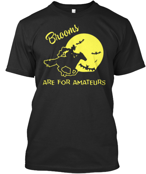 Brooms Are For Amateurs Black T-Shirt Front
