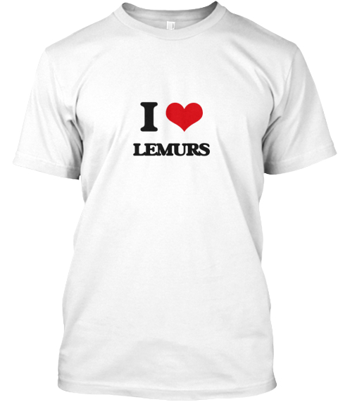 I Love Lemurs White T-Shirt Front