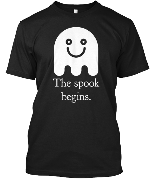 The Spook Begins. Black T-Shirt Front