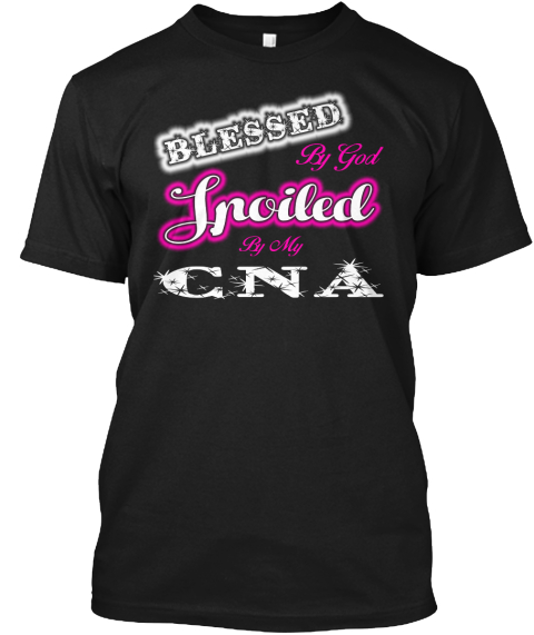 Blessed By God Iroiled By My Cna Black T-Shirt Front