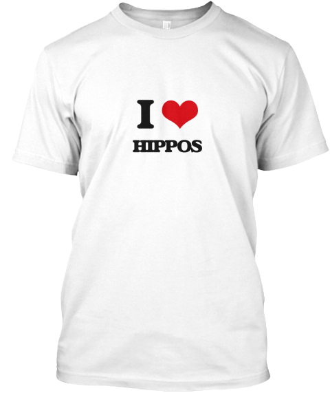 I Love Hippos White T-Shirt Front
