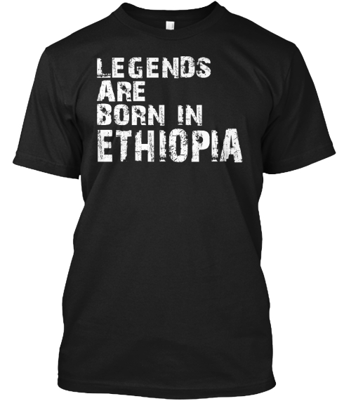 Legends Are Born In Ethiopia Black T-Shirt Front
