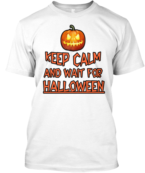 Keep Calm And Wait For Halloween White T-Shirt Front