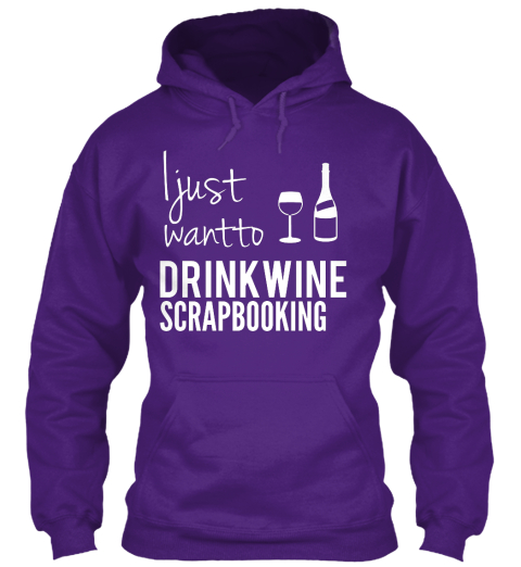 I Just Want To Drink Wine & Scrapbooking Purple T-Shirt Front