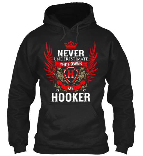 Never Underestimate The Power H Of Hooker Black T-Shirt Front