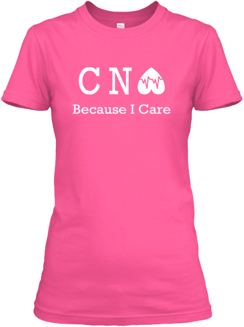Buy It Now Cna Because I Care Products | Teespring