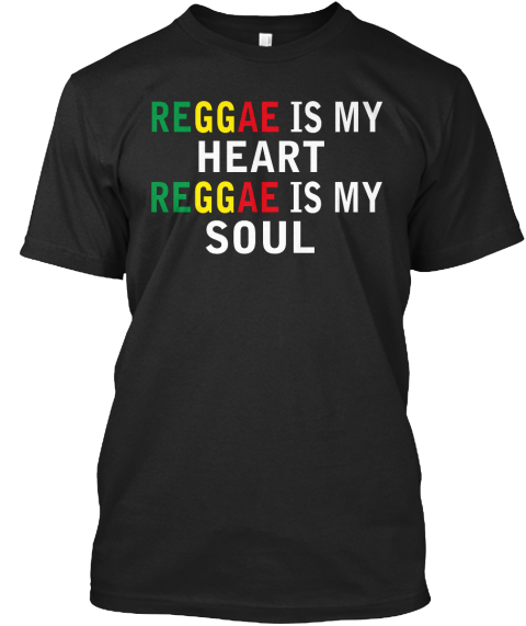 Reggae Is My Heart Reggae Is My Soul Black T-Shirt Front