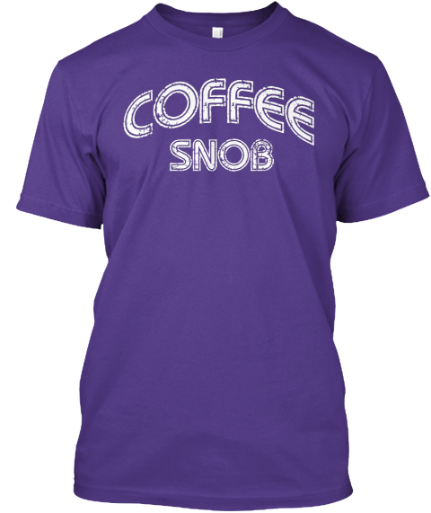 coffee snob t shirt