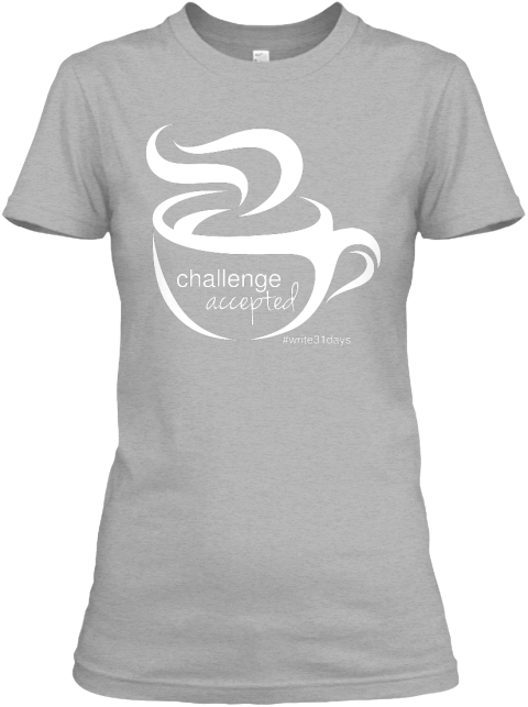 Challenge Accepted #Write31days Sport Grey T-Shirt Front