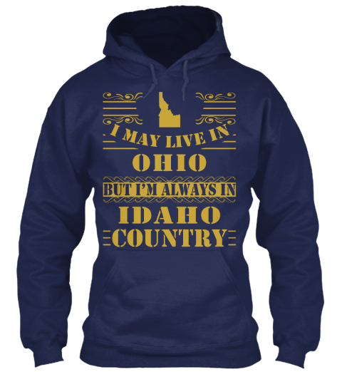 I May Live In Ohio But I'm Always In Idaho Country Navy T-Shirt Front