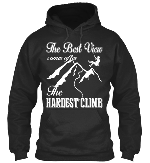 The Best View Comes After The Hardest Climb Jet Black T-Shirt Front
