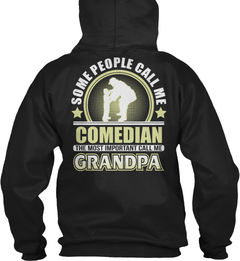 Some People Call Me Comedian The Most Important Call Me Grandpa Black T-Shirt Back